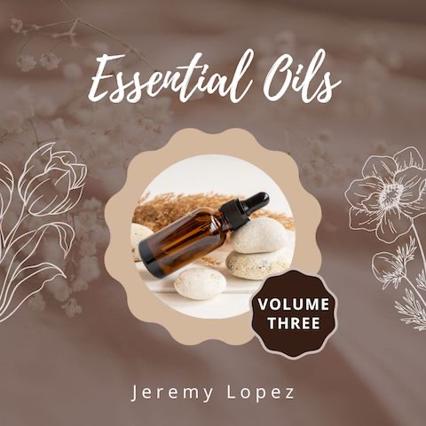 Essential Oils Volume Three (MP3 Teaching Download) by Jeremy Lopez