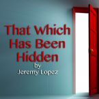 That Which has Been Hidden (Teaching CD) by Jeremy Lopez