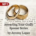 Attracting Your Godly Spouse Series (2 MP3 Teaching Downloads) by Jeremy Lopez