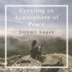 Create an Atmosphere of Peace (Teaching CD) by Jeremy Lopez