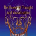 CThe Power of Thought and Visualization (book) by Jeremy Lopez - Click To Enlarge CThe Power of Thought and Visualization (book) by Jeremy Lopez - Click To Enlarge