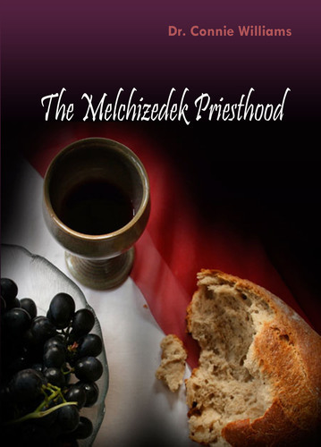 The Melchizedek Priesthood Part 1 (MP3 Teaching Download) by Dr. Connie Williams The Melchizedek Priesthood Part 1 (MP3 Teaching Download) by Dr. Connie Williams