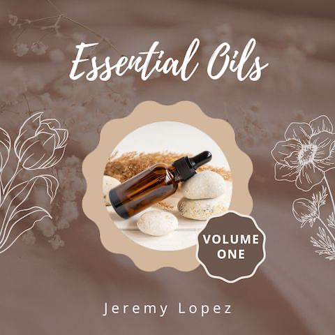 Essential Oils Volume One (MP3 Teaching Download) by Jeremy Lopez