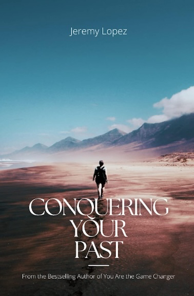 Conquering Your Past (Book) by Jeremy Lopez