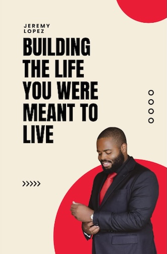 Building the Life You Were Meant to Live (Book) by Jeremy Lopez