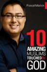 10 Amazing Muslims Touched by God (book) by Faisal Malick, Sid Roth, Lonnie Lane