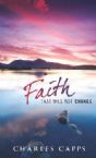 Faith That Will Not Change (Book) by Charles Capps