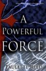 A Powerful Force (Book) by Paulette Reed