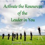 Activate the Resources of the Leader in You (MP3 Teaching Download) by Jeremy Lopez