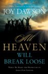All Heaven Will Break Loose: When We Make Jesus' Priorities Our Passion (book) by Joy Dawson