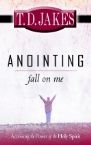 Anointing Fall On Me (Book) by T.D. Jakes