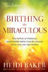 Birthing the Miraculous (book) by Heidi Baker