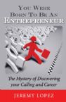 You Were Born To Be An Entrepreneur (E-Book PDF Download) by Jeremy Lopez