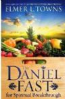The Daniel Fast for Spiritual Breakthrough (book) by Elmer Towns