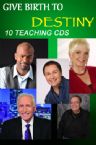 Give Birth to Destiny (10 Teaching CD Set) by Patricia King, Sid Roth, Mark Chironna, Don Nori and Michael Jr