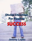 Divine Direction For Finding Success (E-Book Download) by Jeremy Lopez
