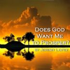 Does God Want Me to Prosper (MP3 Teaching Download) by Jeremy Lopez