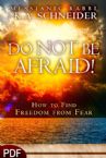 Do Not Be Afraid: How to Find Freedom from Fear (E-Book PDF Download) by K. A. Schneider