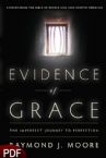 Evidence of Grace: The Imperfect Journey to Perfection (E-book PDF Download) by Raymond J. Moore