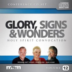 Glory, Signs, and Wonders Vol 12 (Conference 6 CD Set) by Matt Sorger, Patricia King, David Hogan
