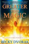 Greater than Magic: The Supernatural Power of Faith (Book) by Becky Dvorak