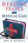 Healing Prayer and Medical Care (book) by Abby H. Abildness