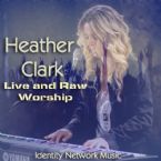 Heather Clark: Live and Raw (MP3 Music Download) by Identity Network