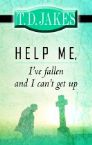 Help Me-I've Fallen and I can't Get up (book) by T.D. Jakes