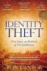 Identity Theft: How Jesus Was Robbed of His Jewishness (book) by Ron Cantor