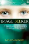 Image Seeker: 31 Daily Devotions for Those Who Desire to Look Like Christ (E-Book Download) by LuAnn Gerig Fulton