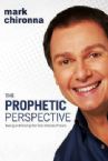The Prophetic Perspective: Seeing And Seizing Our God-Intended Future (book) by Mark Chironna