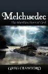 Melchisedec: The Manifest Sons of God  (E-Book) by Greg Crawford