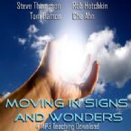 Moving in Signs and Wonders (4 MP3 Teaching Download) by Steve Thompson, Rob Hotchkin, Tom Hamon, Che Ahn