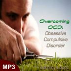 Overcoming OCD - Obsessive Compulsive Disorder - (MP3 Teaching Download) by Jeremy Lopez