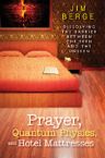 Prayer, Quantum Physics and Hotel Mattresses (E-Book-PDF Download) by Jim Berge