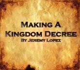 Making A Kingdom Decree (teaching CD) by Jeremy Lopez