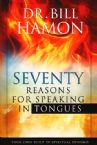 Seventy Reasons for Speaking In Tongues (book) by Dr. Bill Hamon