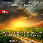 The Ultimate Kingdom: Power and Glory of the Kingdom  (15 MP3 Teaching Download Set) by Jeff Jansen, Rick Joyner, Todd Bentley, Jason Hooper