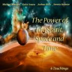 The Power of the Spirit Space and Time (10 Teaching CD Set) By Joshua Mills, Katie Souza, Dennis Reanier and Mike Maiden