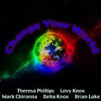 Change Your World (9 CD set) with Theresa Phillips, Levy Knox, Mark Chironna, Delia Knox and Brian Lake