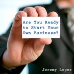 Are You Ready to Start Your Business? (Teaching CD) by Jeremy Lopez