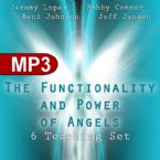 The Functionality and Power of Angels (6 MP3 Teaching Downloads) by Jeremy Lopez, Bobby Conner, Beni Johnson and Jeff Jansen