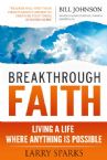 Breakthrough Faith: Living a Life Where Anything is Possible