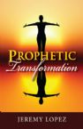 Prophetic Transformation (Book) by Jeremy Lopez