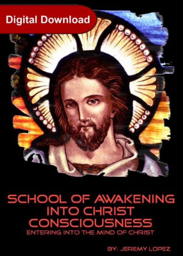 School of Awakening Into Christ Consciousness (The Mind of Christ) (MP3 Download Course) by Jeremy Lopez