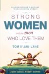 Strong Women And The Men Who Love Them - Building Happiness In Marriage When Opposites Attract (Book) by Tom and Jan Lane