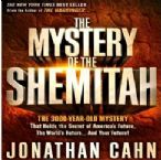 The Mystery of the Shemitah the 3,000-Year-Old Mystery That Holds the Secret of America's Future (Compact Disc) by Jonathan Cahn