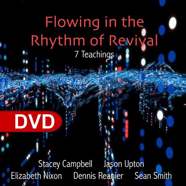 Flowing In The Rythm Of Revival (7 DVDs) By Stacey Campbell, Jason Upton, Elizabeth Nixon, Dennis Reanier, and Sean Smith