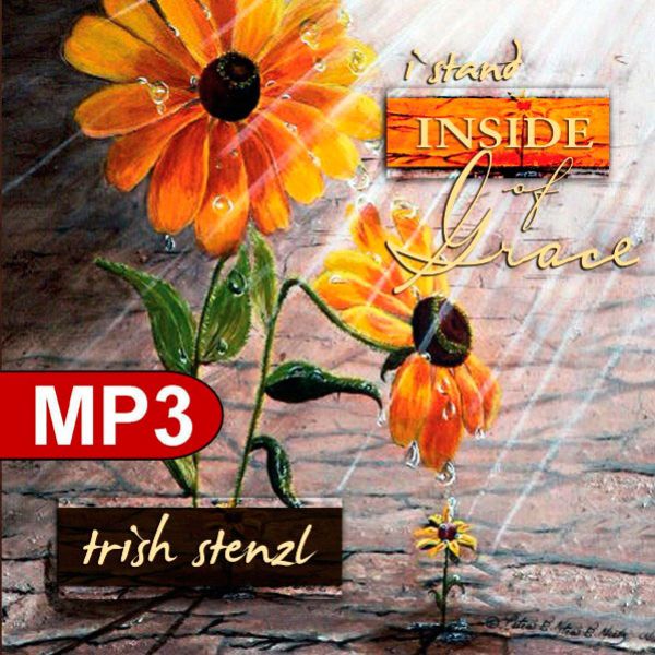 I Stand Inside of Grace (MP3 Music Download) by Trish Stenzl