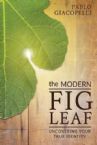 The Modern Fig Leaf: Uncovering Your True Identity (Book) By Pablo Giacopelli